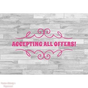 Accepting all offers!